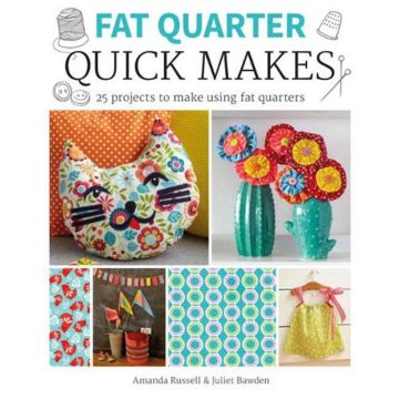 Fat Quarter: Quick Makes